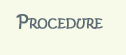 Procedures